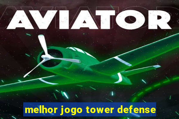 melhor jogo tower defense